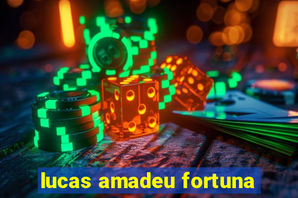 lucas amadeu fortuna